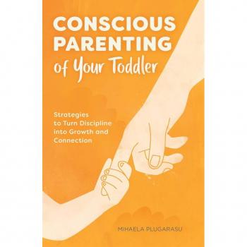 Conscious Parenting of Your Toddler