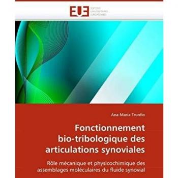 Fonctionnement bio-tribologique des articulations synoviales: Rôle mécanique et physicochimique des assemblages moléculaires du fluide synovial