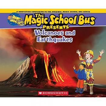 Magic School Bus Presents: Volcanoes & Earthquakes: A Nonfiction Companion to the Original Magic School Bus Series