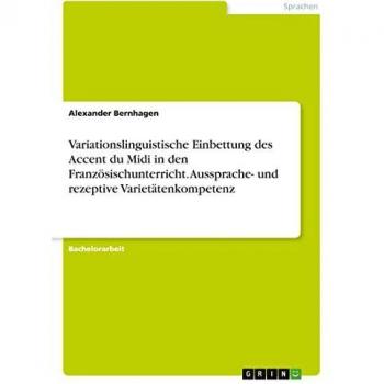 Variationslinguistische Einbettung des Accent du Midi in den Französischunterricht. Aussprache