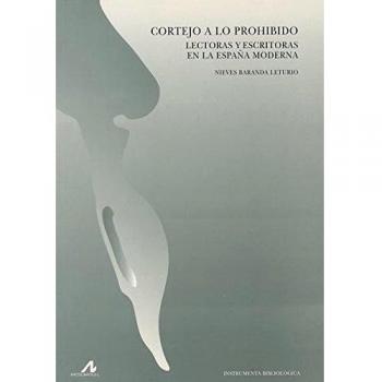 Cortejo a lo prohibido: Lectoras y escritoras en la España moderna