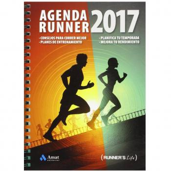 Agenda Runner 2017: Consejos Para Correr Mejor. Planes De Entrenamiento. Planifica Tu Temporada. Mejora Tu Rendimiento