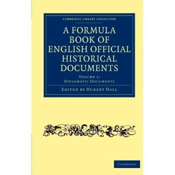 A Formula Book of English Official Historical Documents