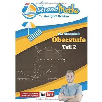 StrandMathe Mathematik Oberstufe Teil 2 – Analysis/Abitur – Übungsheft und Lernheft Gymnasium Klasse 11/12/13 – Matheaufgaben Abiturvorbereitung – ...