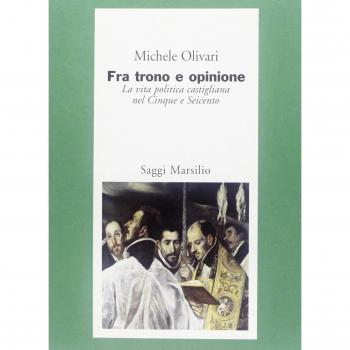 Fra trono e opinione. La vita politica castigliana nel Cinque e Seicento