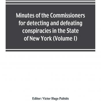 Minutes of the Commissioners for detecting and defeating conspiracies