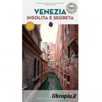Venezia insolita e segreta. Nuova ediz.
