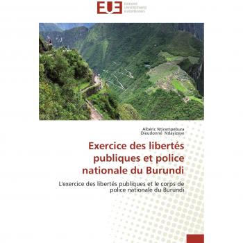 Exercice des libertés publiques et police nationale du Burundi: L'exercice des libertés publiques et le corps de police nationale du Burundi
