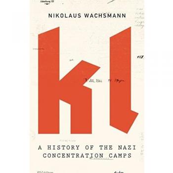KL: A History of the Nazi Concentration Camps