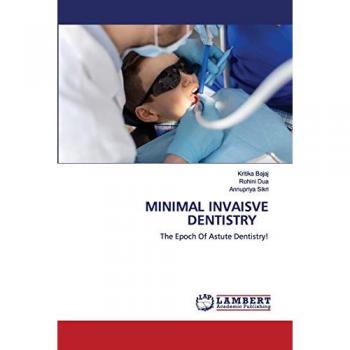 MINIMAL INVAISVE DENTISTRY: The Epoch Of Astute Dentistry!