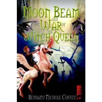 Moon Beam and the War of the Witch Queen: book 1