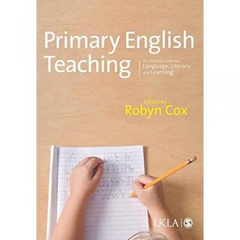 Primary English Teaching: An Introduction to Language, Literacy and Learning (Published in Association with the Ukla)