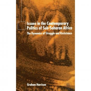 Issues in the Contemporary Politics of Sub-saharan Africa: The Dynamics of Struggle and Resistance