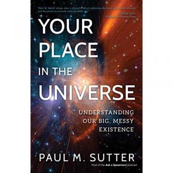 Your Place in the Universe: Understanding Our Big, Messy Existence