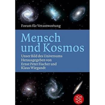Fischer, Ernst Peter Mensch Und Kosmos: Unser Bild Des Universums: Unser Bild Des Universums. Forum Für Verantwortung