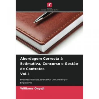 Onyeji, Williams: Abordagem Correcta à Estimativa, Concurso e Gestão de Contratos Vol.1