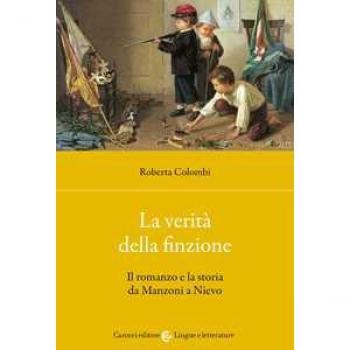 La verità della finzione. Il romanzo e la storia da Manzoni a Nievo