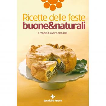 Feste buone & naturali. Menu e ricette vegetariane o di magro dal catalogo di «Cucina naturale»