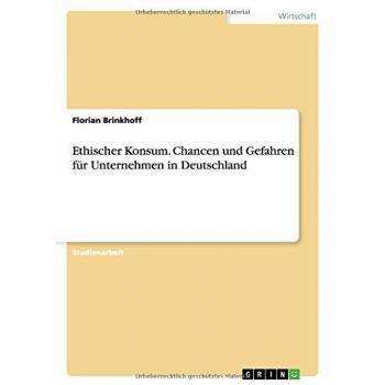 Ethischer Konsum. Chancen und Gefahren für Unternehmen in Deutschland