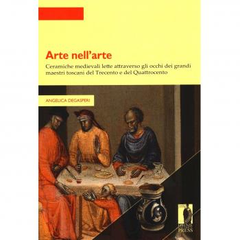 Arte nell’arte. Ceramiche medievali lette attraverso gli occhi dei grandi maestri toscani del Trecento e del Quattrocento