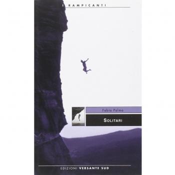 Solitari. Storie di alpinisti e speleologi