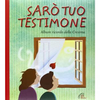 Sarò tuo testimone. Album ricordo della cresima