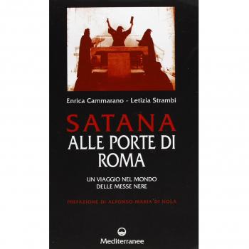 Satana alle porte di Roma. Un viaggio nel mondo delle messe nere