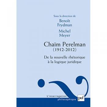 Chaïm Perelman. De la nouvelle rhétorique à la logique juridique