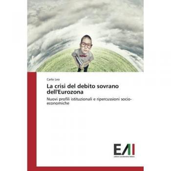 La crisi del debito sovrano dell'Eurozona: Nuovi profili istituzionali e ripercussioni socio-economiche