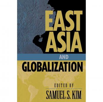 East Asia and Globalization by Samuel S. Kim