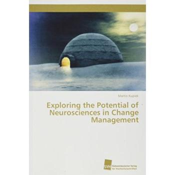 Exploring the Potential of Neurosciences in Change Management