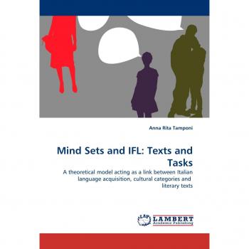 Mind Sets and IFL: Texts and Tasks: A theoretical model acting as a link between Italian language acquisition, cultural categories and literary texts