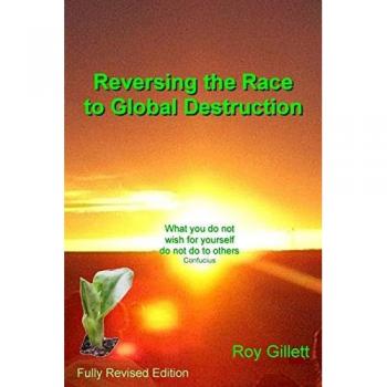Reversing the Race to Global Destruction: Abandoning the Politics of Greed