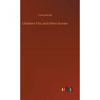Becke, Louis: Chinkie's Flat and Other Stories