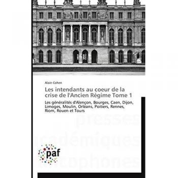 Les intendants au coeur de la crise de l'ancien régime