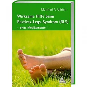 Ullrich, Manfred A. Wirksame Hilfe Beim Restless-Legs-Syndrom (Rls): Die Natürliche Erfolgstherapie Ohne Medikamente