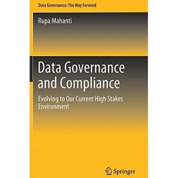 Data Governance and Compliance: Evolving to Our Current High Stakes Environment
