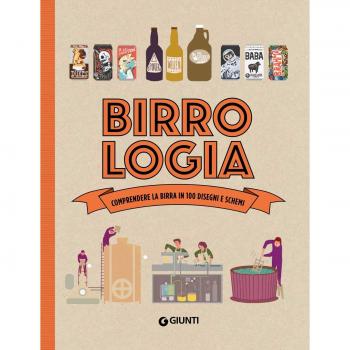 Birrologia. Comprendere la birra in 1000 disegni e schemi