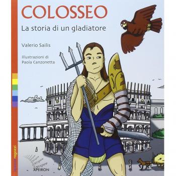 Colosseo. La storia di un gladiatore
