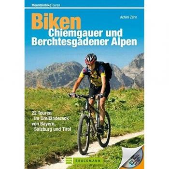 Biken Chiemgauer und Berchtesgadener Alpen: 22 Touren im Dreiländereck von Bayern, Salzburg und Tirol (Mountainbiketouren)