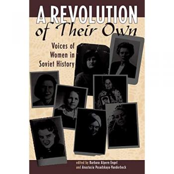 A Revolution Of Their Own: Voices Of Women In Soviet History