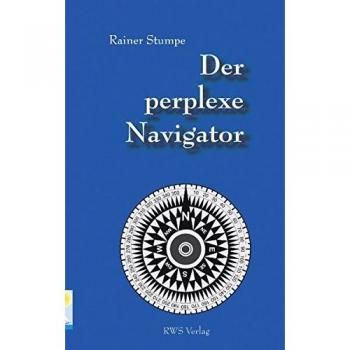 Rainer Stumpe Der Perplexe Navigator: Navigation Mit Dem Rechenschieber