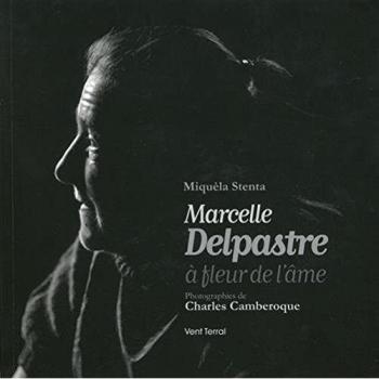 Marcelle Delpastre : à fleur de l'âme