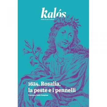 Kalós, rivista di arti e culture. Nuova serie (2024). Vol. 1: 1624. Rosalia, la peste e i pennelli