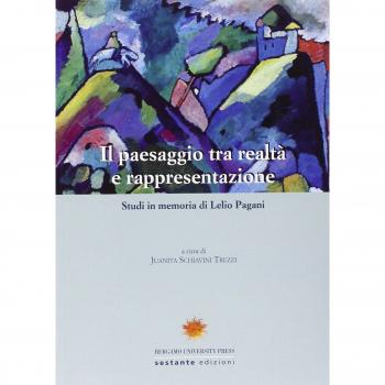 Il paesaggio tra realtà e rappresentazione. Studi in memoria di Lelio Pagani