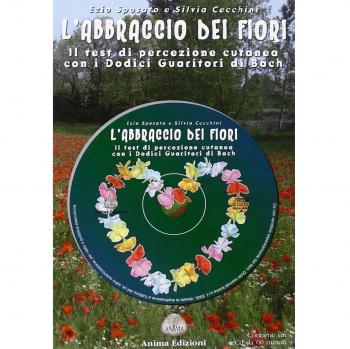 L'abbraccio dei fiori. Il test di percezione cutanea con i 12 guaritori di Bach. Con CD Audio
