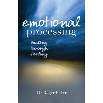 Emotional Processing: Healing through Feeling