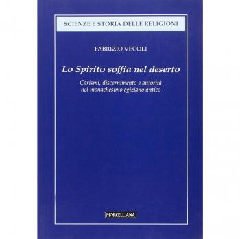 Lo Spirito soffia nel deserto. Carismi, discernimento e autorità dell'uomo di Dio nel monachesimo egiziano antico