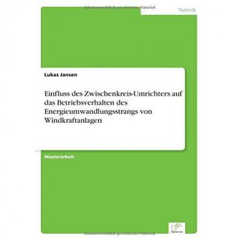 Einfluss des Zwischenkreis-Umrichters auf das Betriebsverhalten des Energieumwandlungsstrangs von Windkraftanlagen