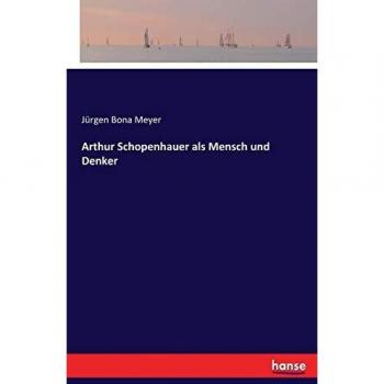 Arthur Schopenhauer als Mensch und Denker